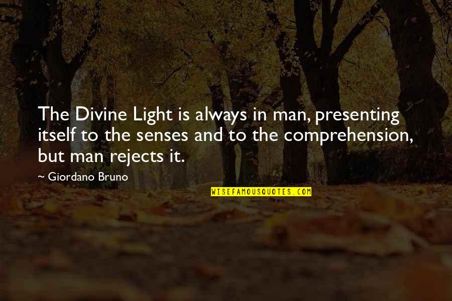 Short Broken Heart Quotes By Giordano Bruno: The Divine Light is always in man, presenting Short Broken Heart Quotes By Giordano Bruno: The Divine Light is always in man, presenting