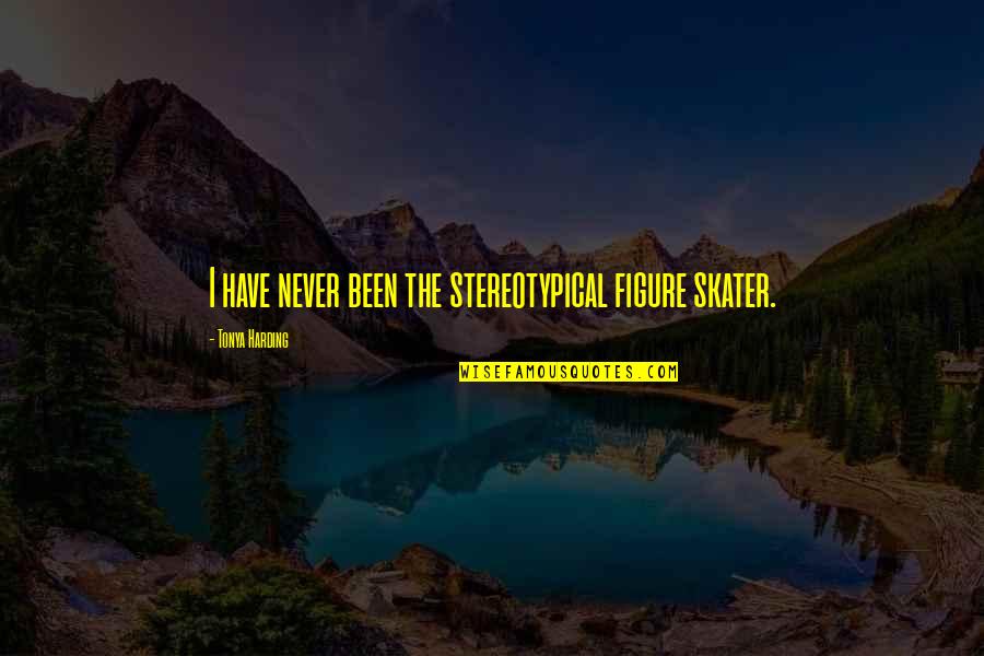 Short Broken Heart Quotes By Tonya Harding: I have never been the stereotypical figure skater. Short Broken Heart Quotes By Tonya Harding: I have never been the stereotypical figure skater.