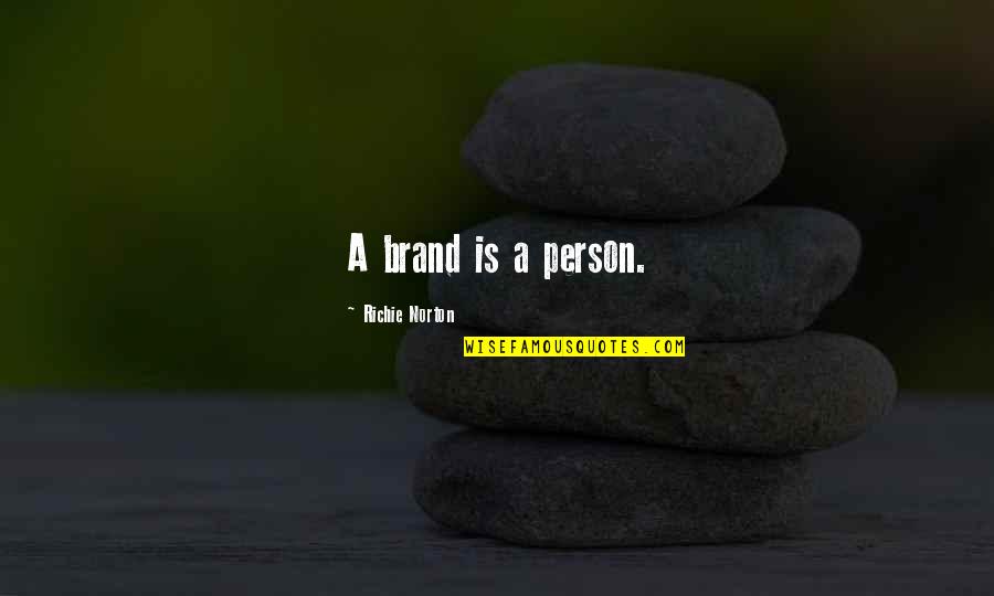 Short Bukowski Quotes By Richie Norton: A brand is a person. Short Bukowski Quotes By Richie Norton: A brand is a person.