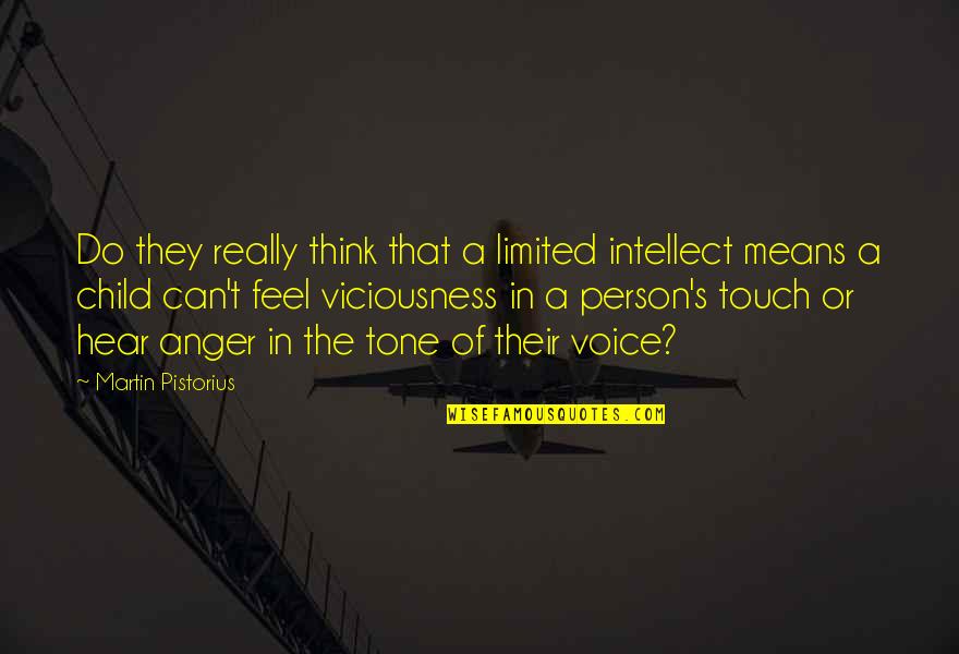Short But Great Life Quotes By Martin Pistorius: Do they really think that a limited intellect Short But Great Life Quotes By Martin Pistorius: Do they really think that a limited intellect