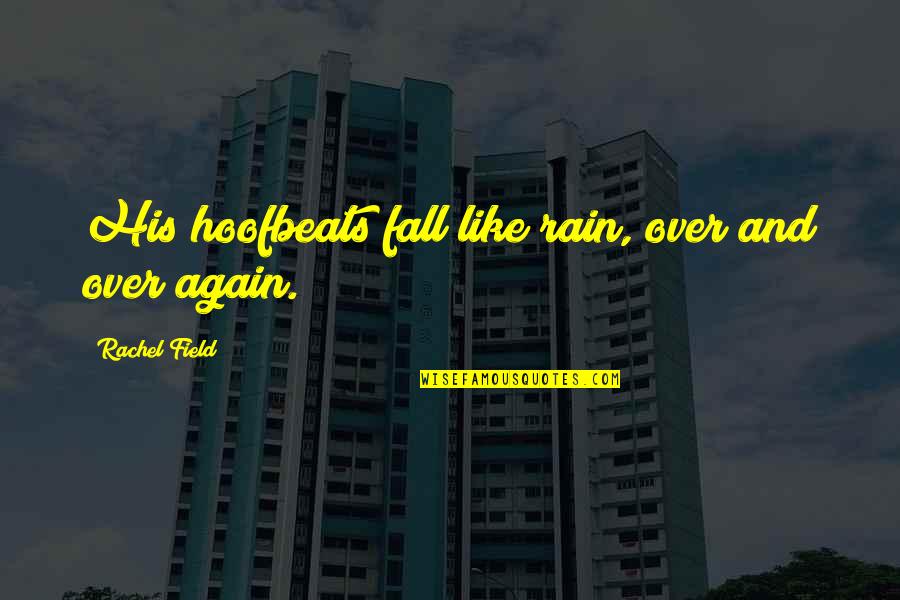 Short But Powerful Christian Quotes By Rachel Field: His hoofbeats fall like rain, over and over