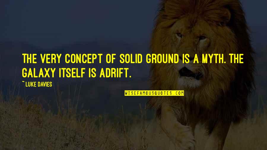 Short But Powerful Life Quotes By Luke Davies: The very concept of solid ground is a