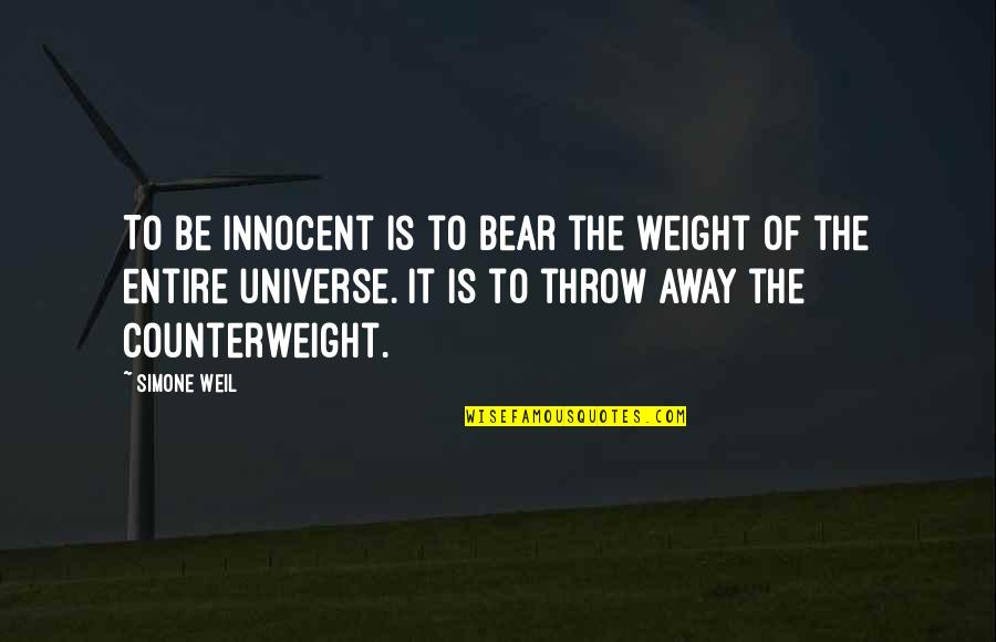 Short But Powerful Love Quotes By Simone Weil: To be innocent is to bear the weight Short But Powerful Love Quotes By Simone Weil: To be innocent is to bear the weight