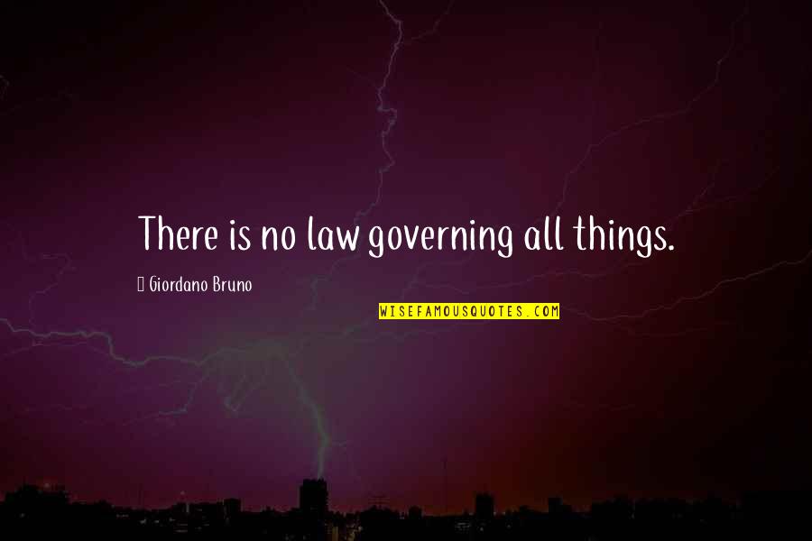 Short But Smart Quotes By Giordano Bruno: There is no law governing all things.