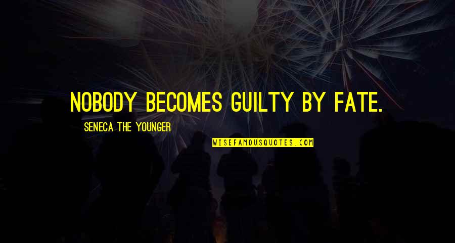 Short But Strong Quotes By Seneca The Younger: Nobody becomes guilty by fate.