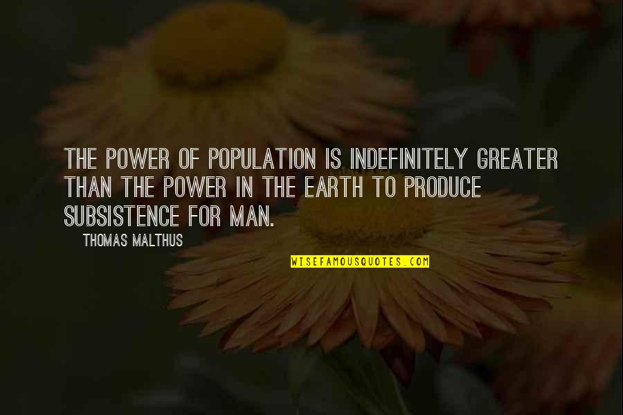 Short But Sweet Attitude Quotes By Thomas Malthus: The power of population is indefinitely greater than