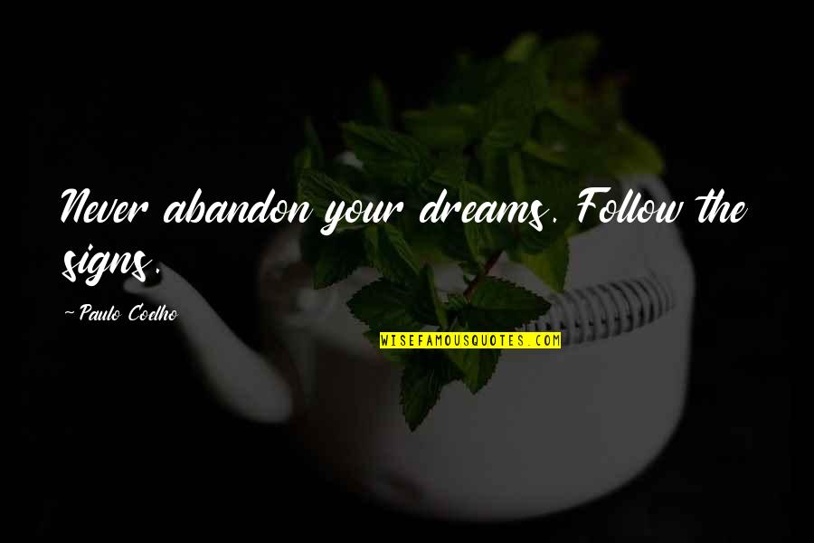 Short But Sweet Sister Quotes By Paulo Coelho: Never abandon your dreams. Follow the signs.