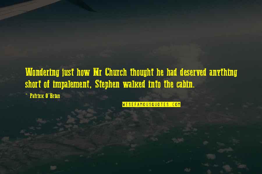 Short Cabin Quotes By Patrick O'Brian: Wondering just how Mr Church thought he had Short Cabin Quotes By Patrick O'Brian: Wondering just how Mr Church thought he had