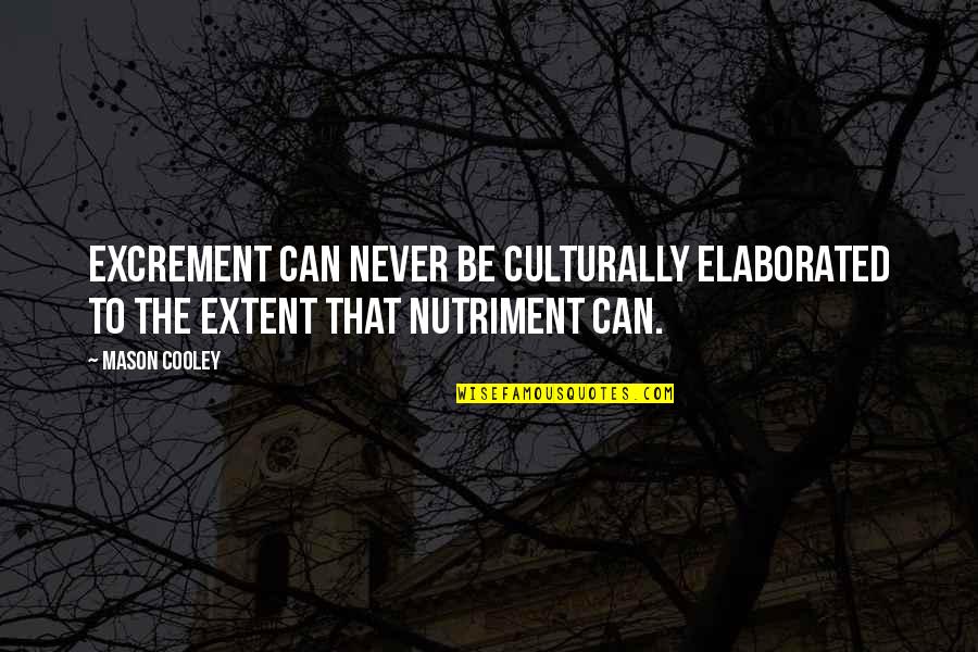 Short Camping Quotes By Mason Cooley: Excrement can never be culturally elaborated to the