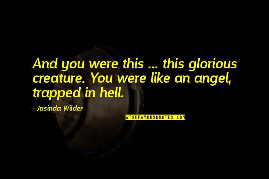 Short Candlelight Quotes By Jasinda Wilder: And you were this ... this glorious creature.