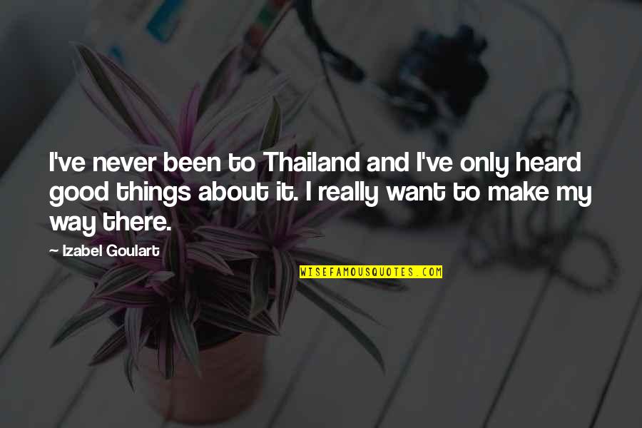 Short Cannabis Quotes By Izabel Goulart: I've never been to Thailand and I've only
