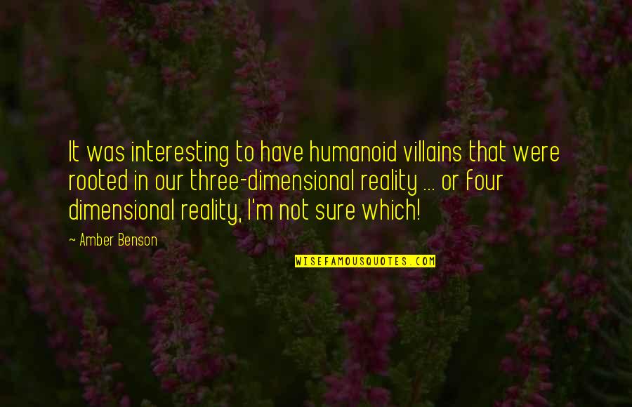 Short Capture Quotes By Amber Benson: It was interesting to have humanoid villains that