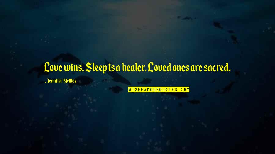 Short Childhood Memories Quotes By Jennifer Nettles: Love wins. Sleep is a healer. Loved ones