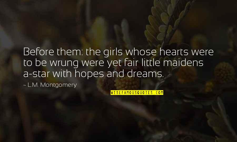 Short Chilling Quotes By L.M. Montgomery: Before them: the girls whose hearts were to Short Chilling Quotes By L.M. Montgomery: Before them: the girls whose hearts were to