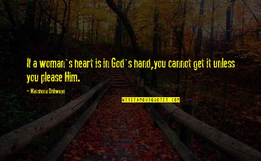 Short Chilling Quotes By Matshona Dhliwayo: If a woman's heart is in God's hand,you Short Chilling Quotes By Matshona Dhliwayo: If a woman's heart is in God's hand,you