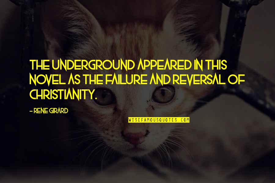 Short Chilling Quotes By Rene Girard: The underground appeared in this novel as the