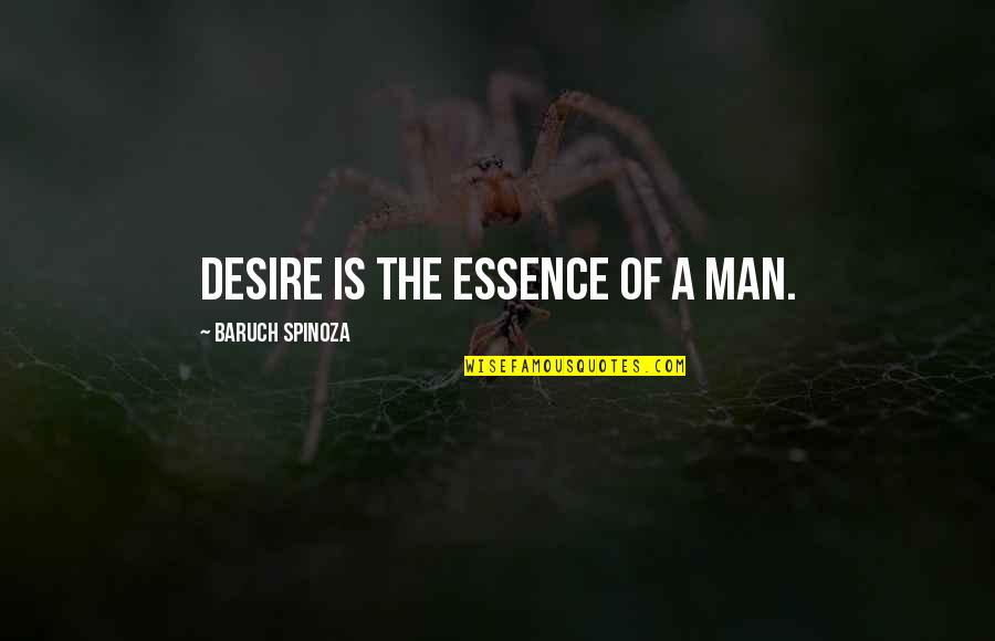 Short Christian Encouragement Quotes By Baruch Spinoza: Desire is the essence of a man.
