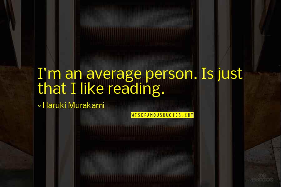 Short Cigars Quotes By Haruki Murakami: I'm an average person. Is just that I