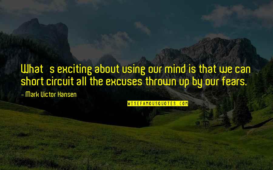 Short Circuit 3 Quotes By Mark Victor Hansen: What's exciting about using our mind is that