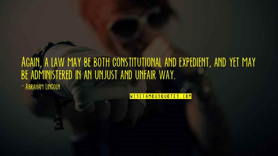 Short Circuits Robotics Quotes By Abraham Lincoln: Again, a law may be both constitutional and Short Circuits Robotics Quotes By Abraham Lincoln: Again, a law may be both constitutional and