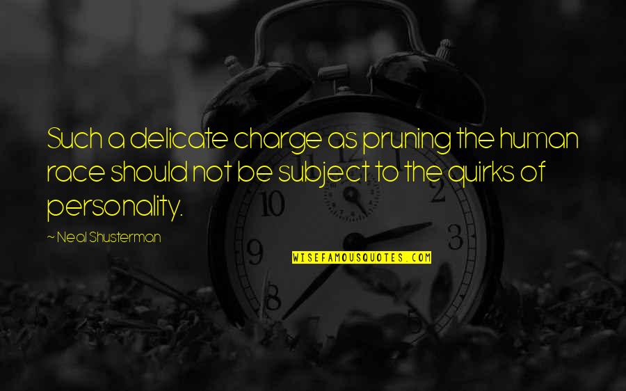 Short Circuits Robotics Quotes By Neal Shusterman: Such a delicate charge as pruning the human