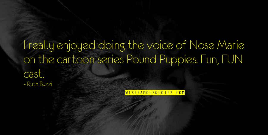 Short Cocky Sports Quotes By Ruth Buzzi: I really enjoyed doing the voice of Nose