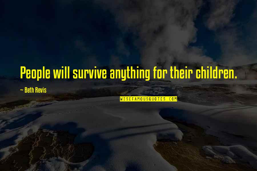 Short Colonial Quotes By Beth Revis: People will survive anything for their children.