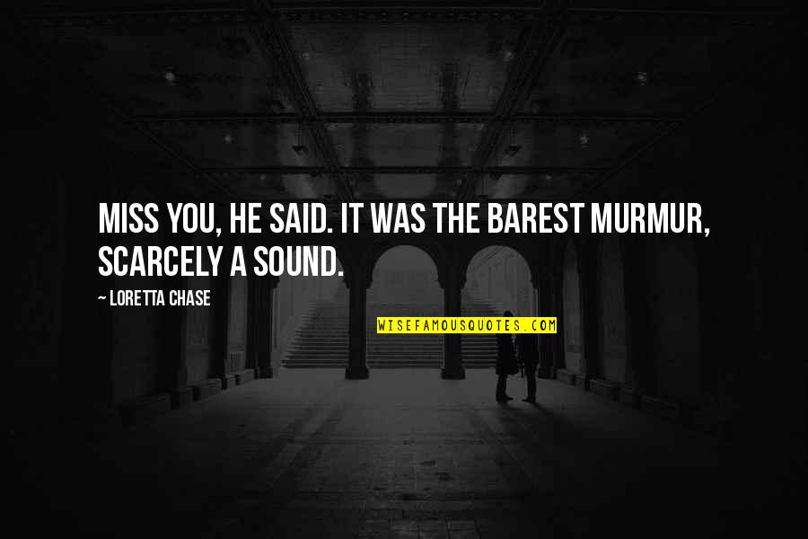 Short Competitive Quotes By Loretta Chase: Miss you, he said. It was the barest Short Competitive Quotes By Loretta Chase: Miss you, he said. It was the barest