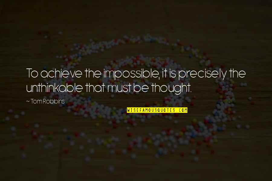 Short Competitive Quotes By Tom Robbins: To achieve the impossible, it is precisely the