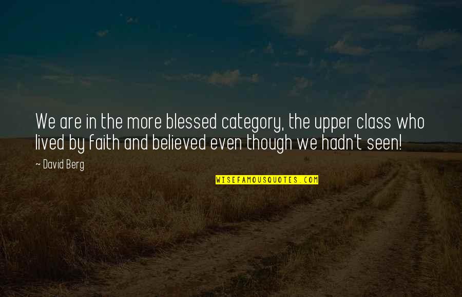 Short Cool Love Quotes By David Berg: We are in the more blessed category, the Short Cool Love Quotes By David Berg: We are in the more blessed category, the