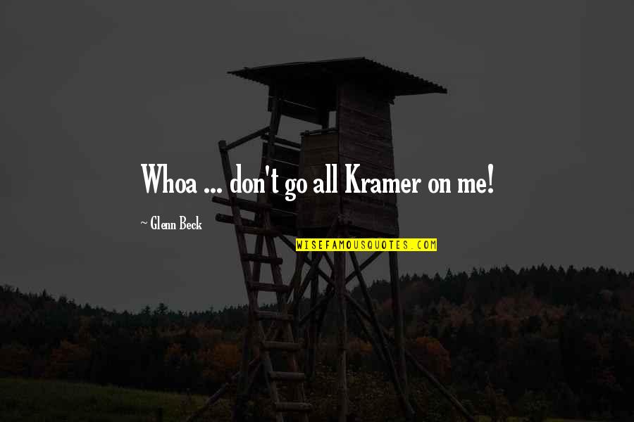 Short Country Song Lyric Quotes By Glenn Beck: Whoa ... don't go all Kramer on me! Short Country Song Lyric Quotes By Glenn Beck: Whoa ... don't go all Kramer on me!