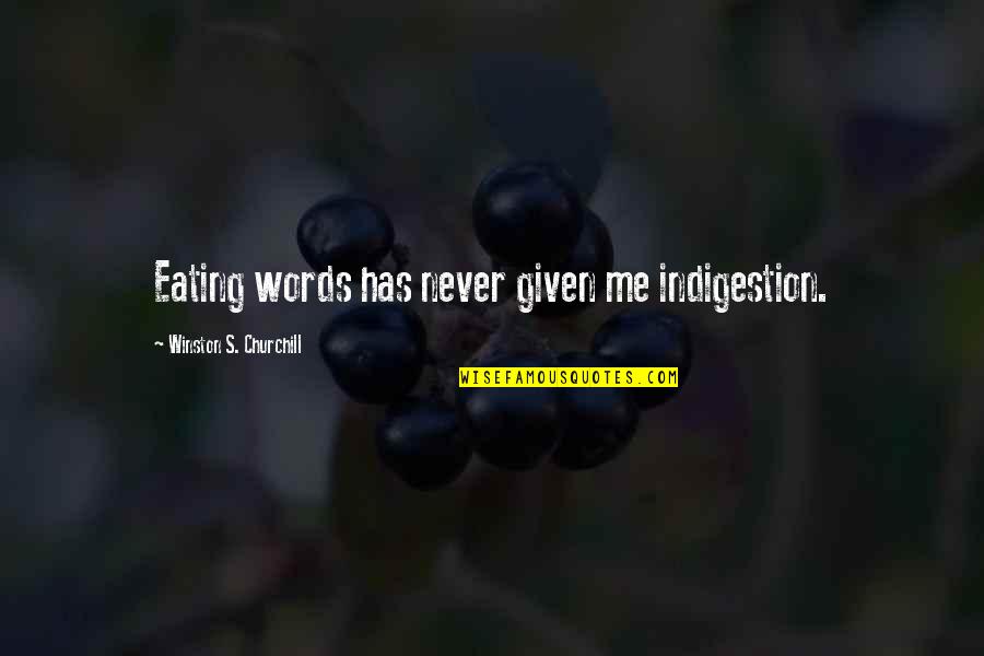 Short Country Song Lyric Quotes By Winston S. Churchill: Eating words has never given me indigestion. Short Country Song Lyric Quotes By Winston S. Churchill: Eating words has never given me indigestion.
