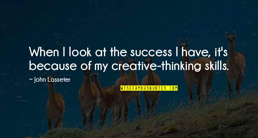 Short Creative Art Quotes By John Lasseter: When I look at the success I have,