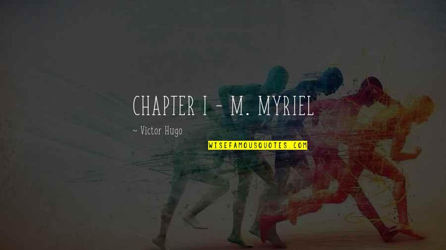 Short Creative Art Quotes By Victor Hugo: CHAPTER I - M. MYRIEL Short Creative Art Quotes By Victor Hugo: CHAPTER I - M. MYRIEL