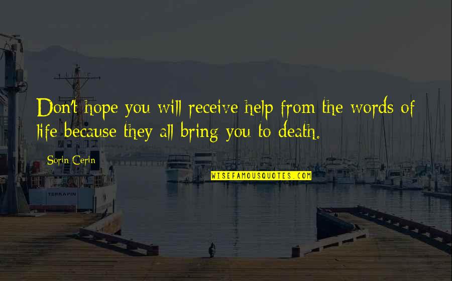 Short Culinary Quotes By Sorin Cerin: Don't hope you will receive help from the Short Culinary Quotes By Sorin Cerin: Don't hope you will receive help from the