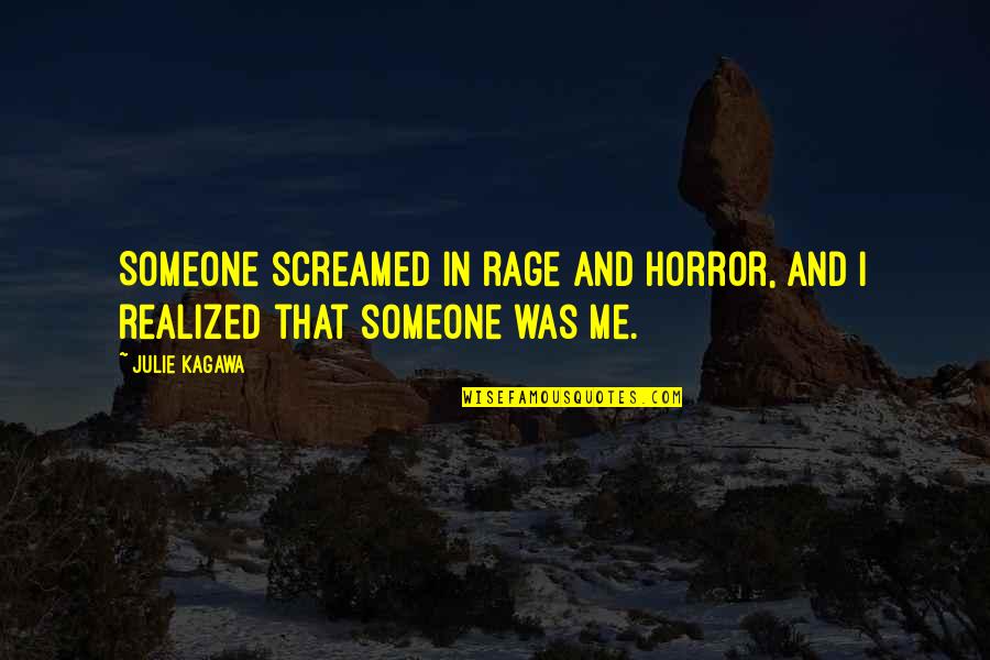 Short Curated Quotes By Julie Kagawa: Someone screamed in rage and horror, and I