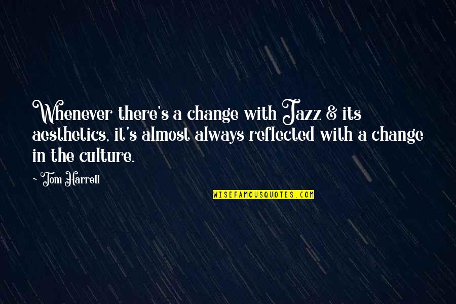 Short Curling Quotes By Tom Harrell: Whenever there's a change with Jazz & its