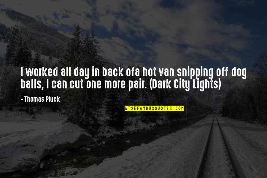 Short Cut Quotes By Thomas Pluck: I worked all day in back ofa hot Short Cut Quotes By Thomas Pluck: I worked all day in back ofa hot