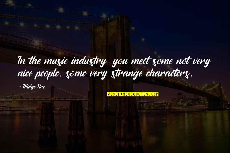 Short Cute Missing Him Quotes By Midge Ure: In the music industry, you meet some not