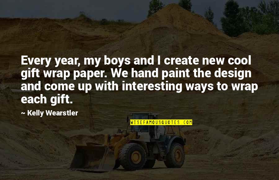 Short Cute Sad Love Quotes By Kelly Wearstler: Every year, my boys and I create new