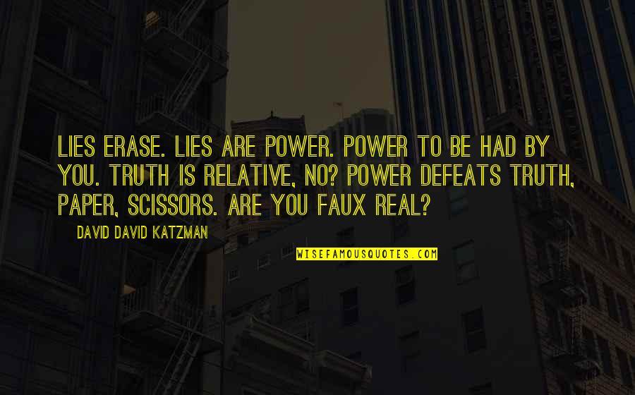 Short Cuts Quotes By David David Katzman: Lies erase. Lies are power. Power to be