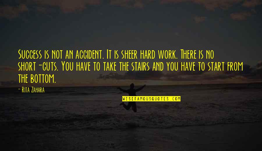 Short Cuts Quotes By Rita Zahara: Success is not an accident. It is sheer