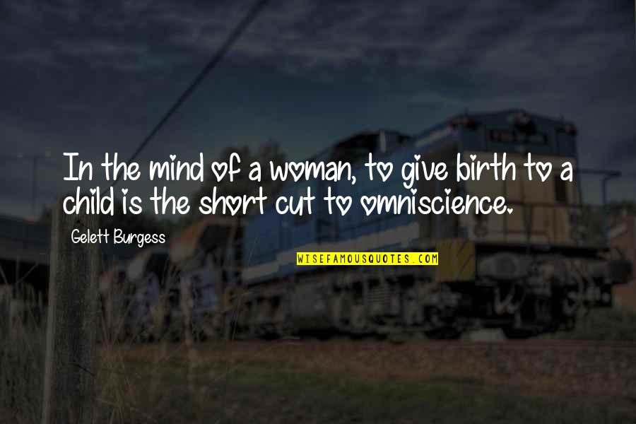 Short Cutting Quotes By Gelett Burgess: In the mind of a woman, to give