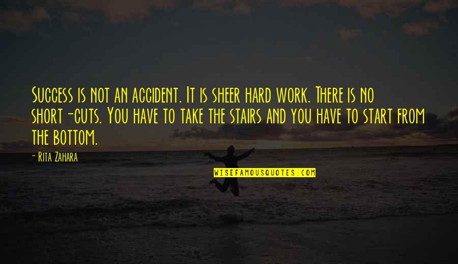 Short Cutting Quotes By Rita Zahara: Success is not an accident. It is sheer