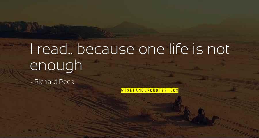 Short Cybersecurity Quotes By Richard Peck: I read.. because one life is not enough