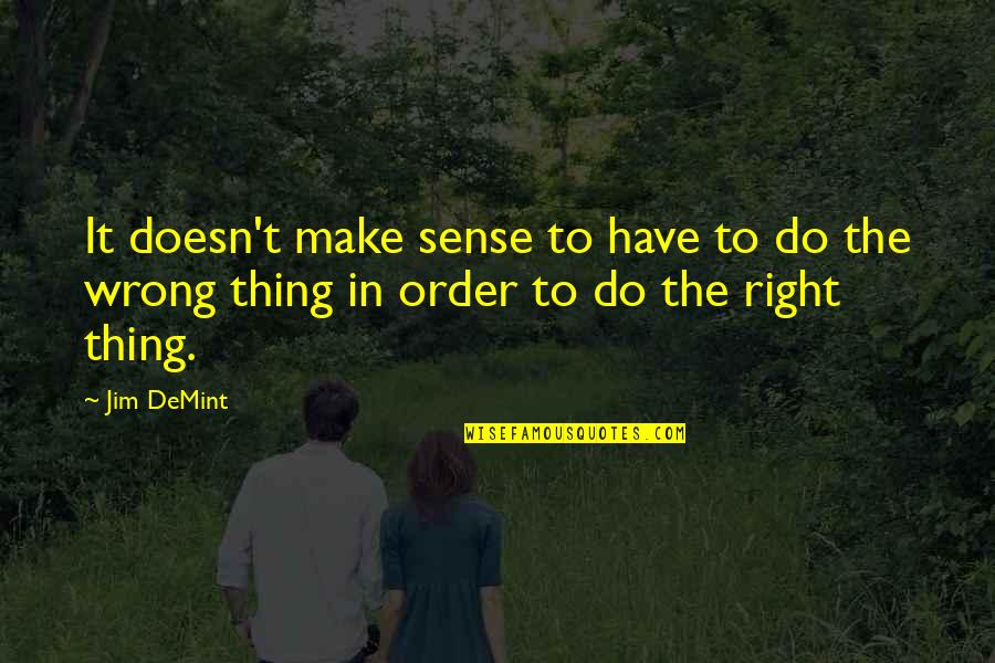 Short Dad And Son Quotes By Jim DeMint: It doesn't make sense to have to do