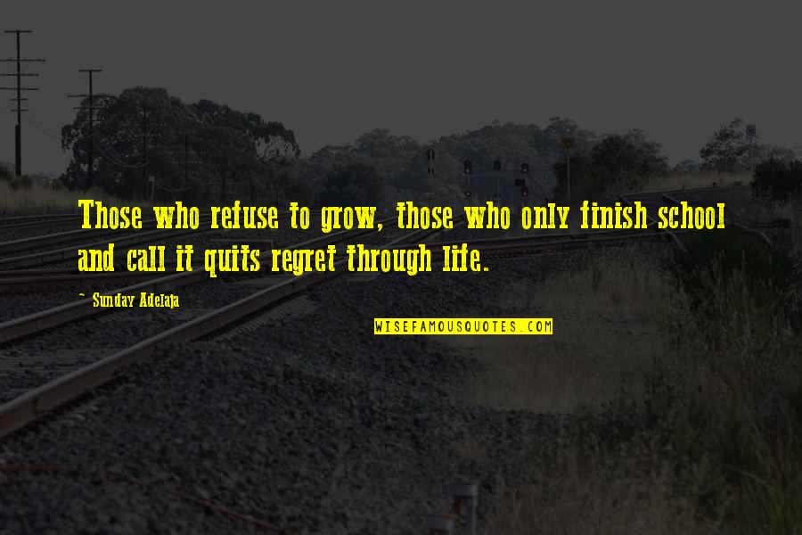Short Daddy And Son Quotes By Sunday Adelaja: Those who refuse to grow, those who only
