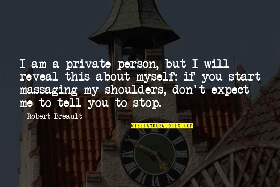 Short Daily Christian Quotes By Robert Breault: I am a private person, but I will Short Daily Christian Quotes By Robert Breault: I am a private person, but I will