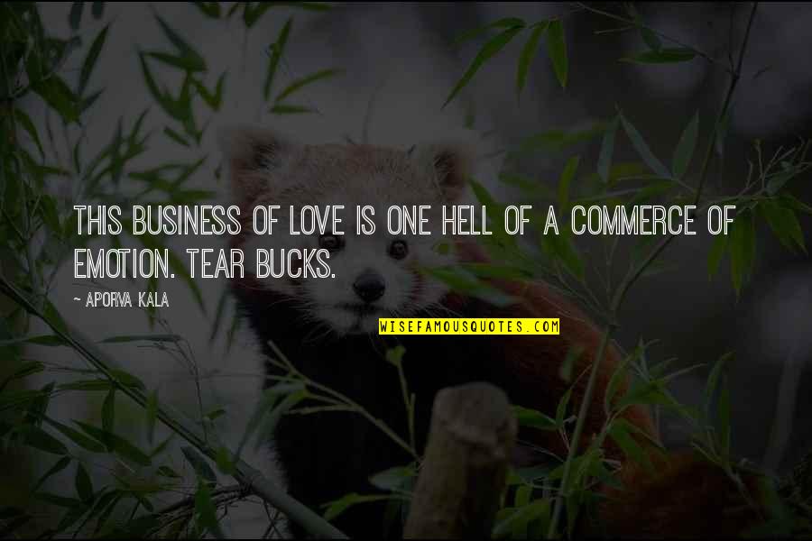Short Daily Happy Quotes By Aporva Kala: This business of love is one hell of