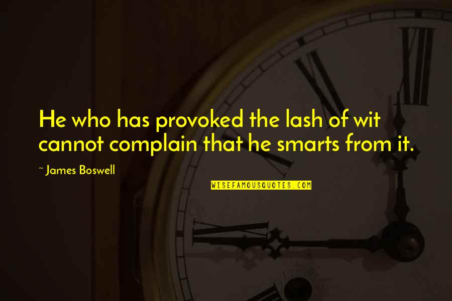 Short Daily Inspirational Quotes By James Boswell: He who has provoked the lash of wit